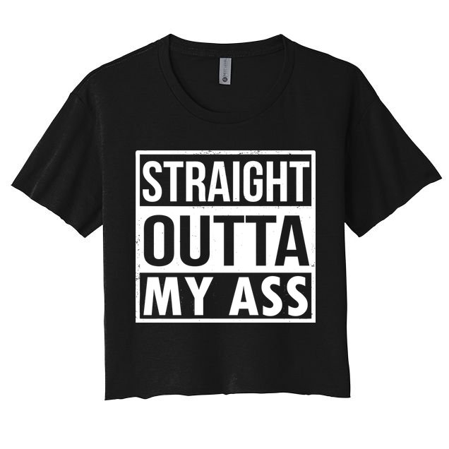 Straight Outta My Ass Crop Top
