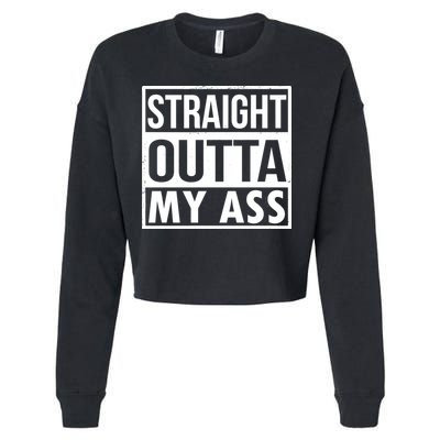 Straight Outta My Ass Cropped Pullover Crew