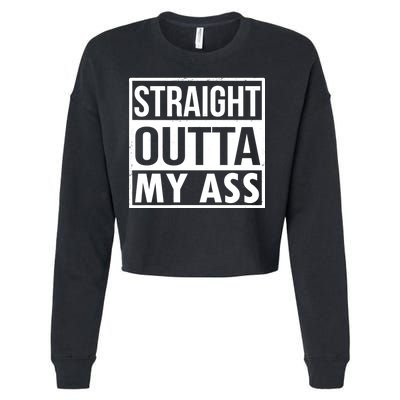 Straight Outta My Ass Cropped Pullover Crew