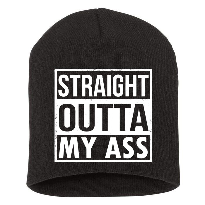 Straight Outta My Ass Short Acrylic Beanie