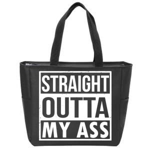 Straight Outta My Ass Zip Tote Bag