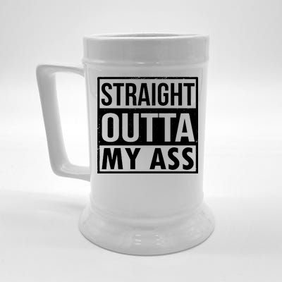 Straight Outta My Ass Beer Stein