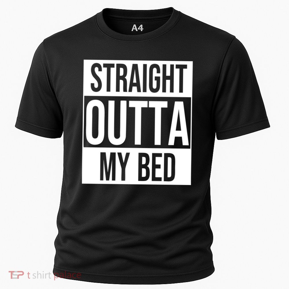 Straight Outta My Bed Performance Shirt