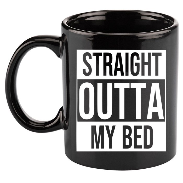 Straight Outta My Bed 11oz C Handle Ceramic Mug