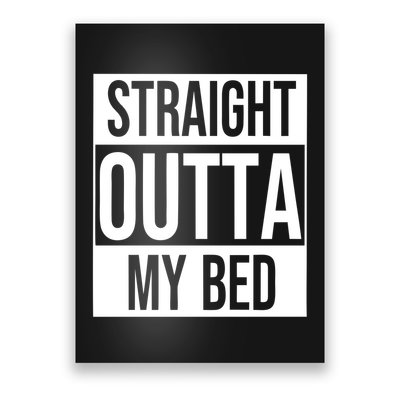 Straight Outta My Bed Poster