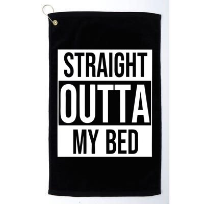 Straight Outta My Bed Golf Towel