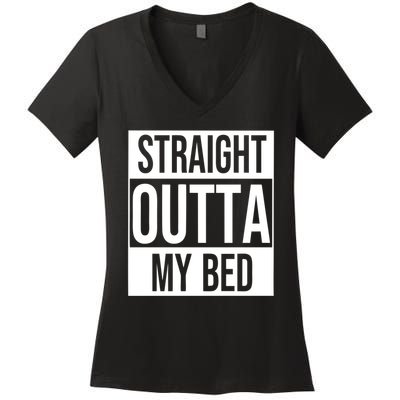 Straight Outta My Bed Women's V-Neck T-Shirt