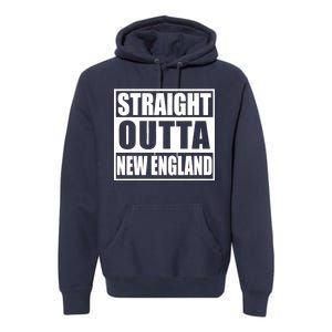 Straight Outta New England Premium Hoodie