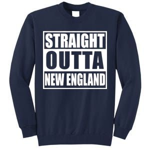 Straight Outta New England Tall Sweatshirt