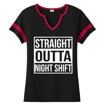 Straight Outta Night Shift Ladies Halftime Notch Neck Tee