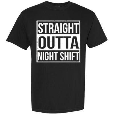 Straight Outta Night Shift Garment-Dyed Heavyweight T-Shirt