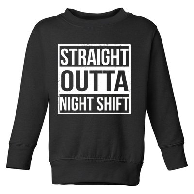 Straight Outta Night Shift Toddler Sweatshirt
