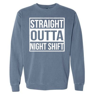 Straight Outta Night Shift Garment-Dyed Sweatshirt