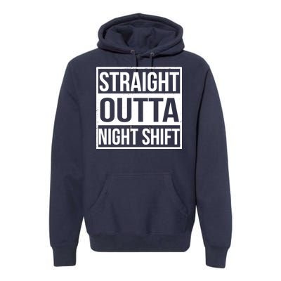 Straight Outta Night Shift Premium Hoodie