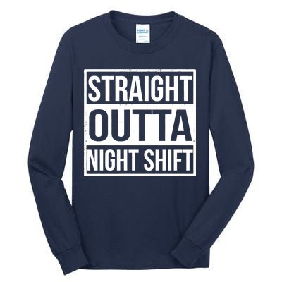 Straight Outta Night Shift Tall Long Sleeve T-Shirt