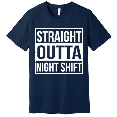 Straight Outta Night Shift Premium T-Shirt