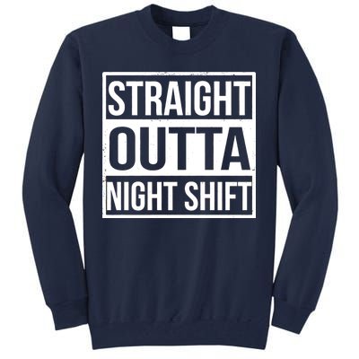 Straight Outta Night Shift Tall Sweatshirt