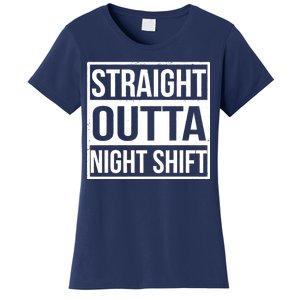 Straight Outta Night Shift Women's T-Shirt