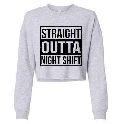 Straight Outta Night Shift Cropped Pullover Crew