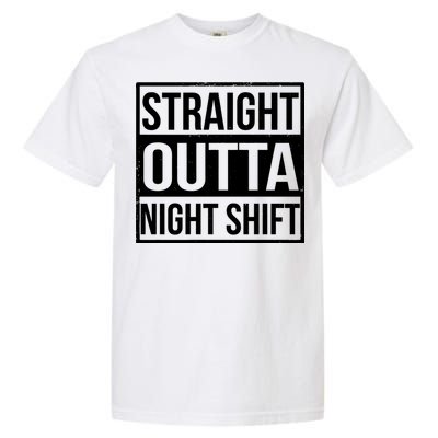 Straight Outta Night Shift Garment-Dyed Heavyweight T-Shirt