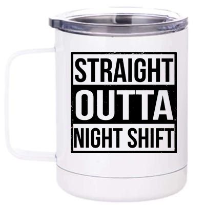 Straight Outta Night Shift 12 oz Stainless Steel Tumbler Cup