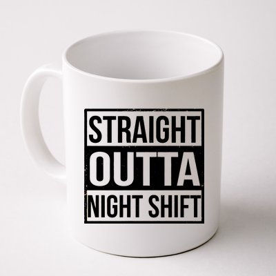 Straight Outta Night Shift Coffee Mug