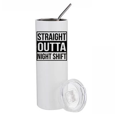 Straight Outta Night Shift Stainless Steel Tumbler