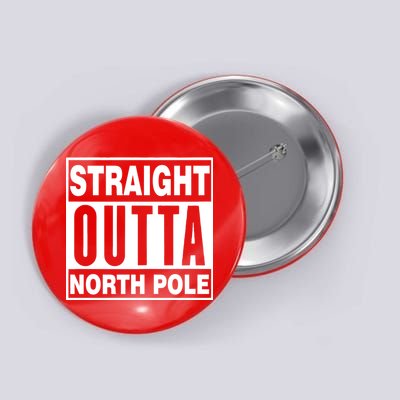 Straight Outta North Pole Button