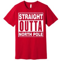 Straight Outta North Pole Premium T-Shirt