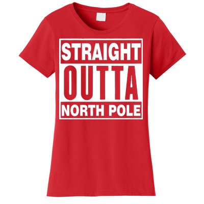 Straight Outta North Pole Women's T-Shirt