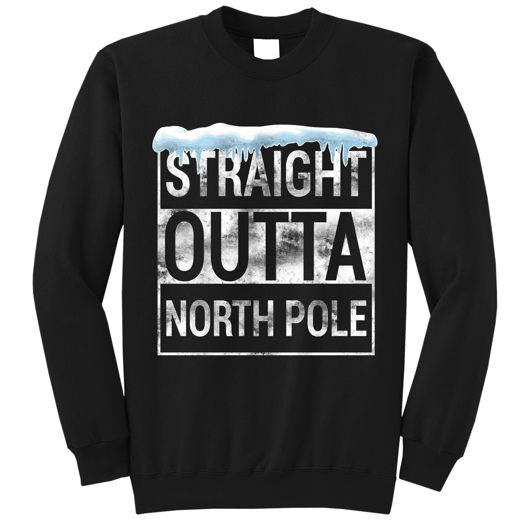 Straight Outta North Pole Funny Christmas Tall Sweatshirt