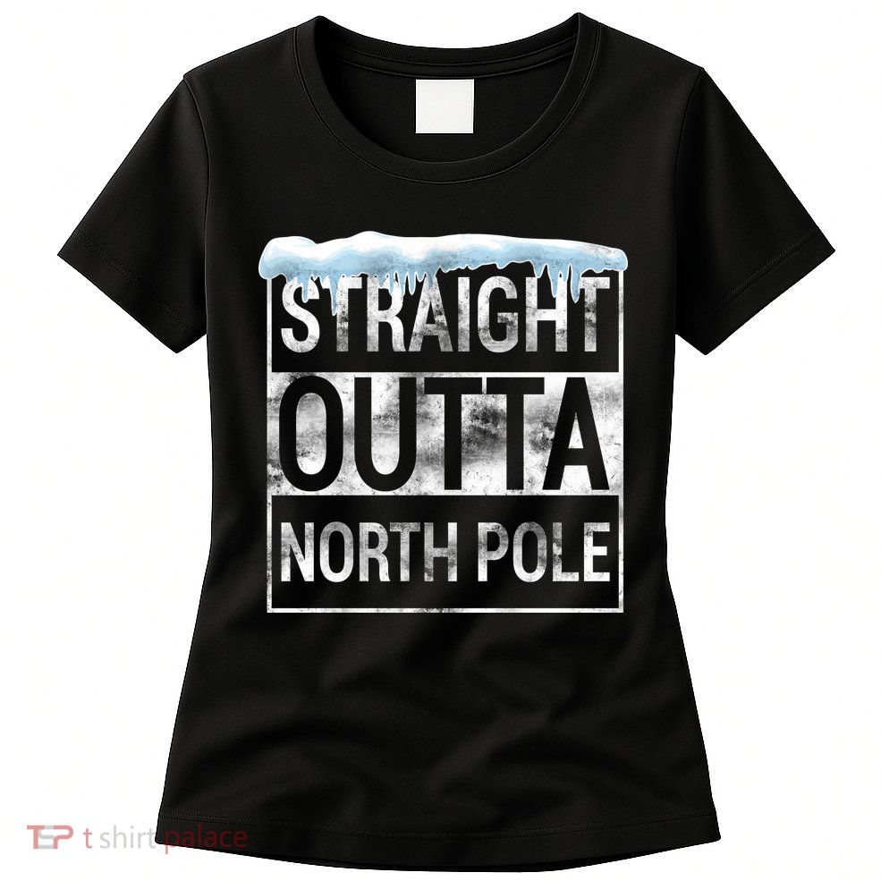 Straight Outta North Pole Funny Christmas Women's T-Shirt