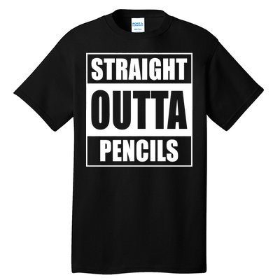 Straight Outta Pencils Tall T-Shirt