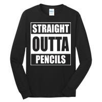 Straight Outta Pencils Tall Long Sleeve T-Shirt