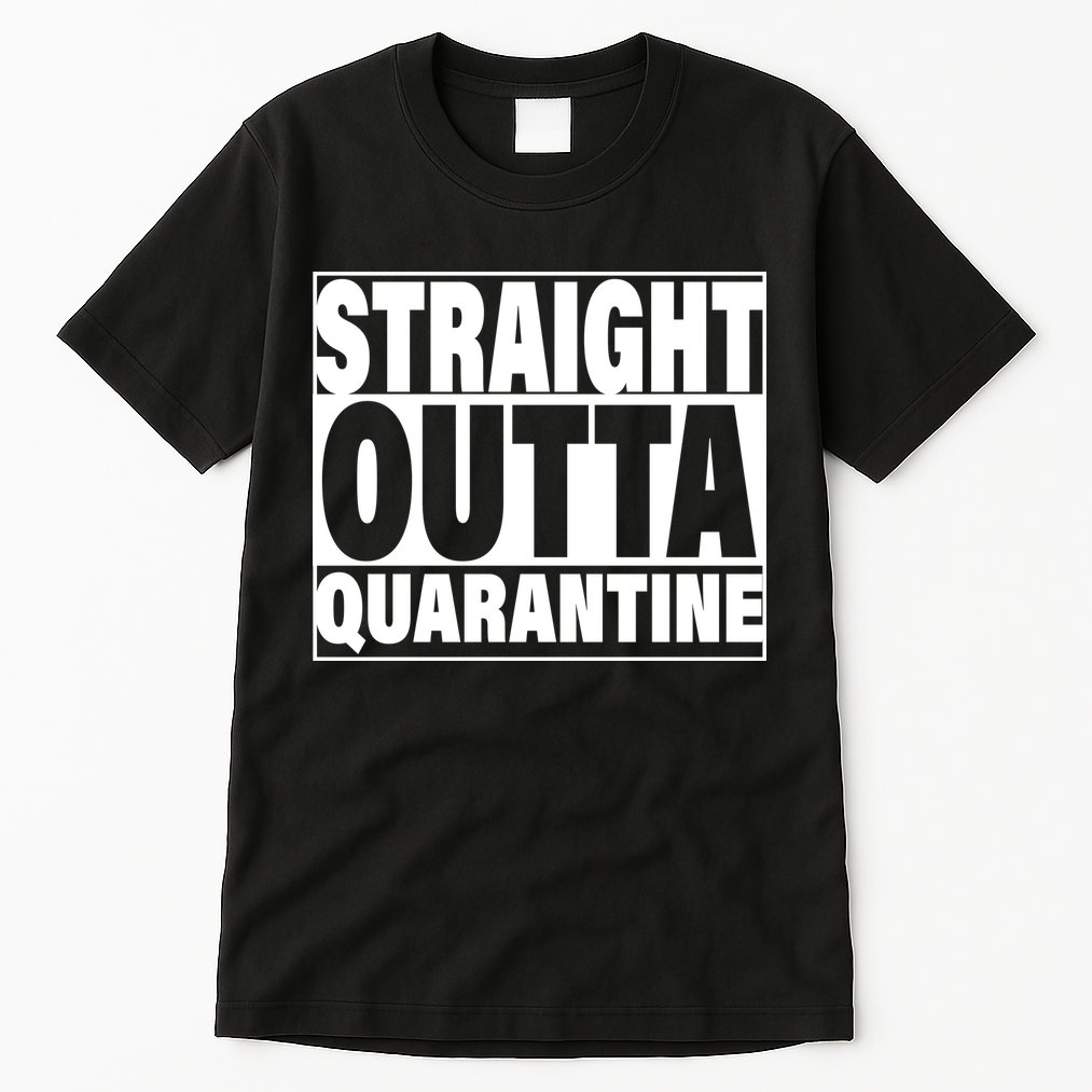 Straight Outta Quarantine Tall T-Shirt