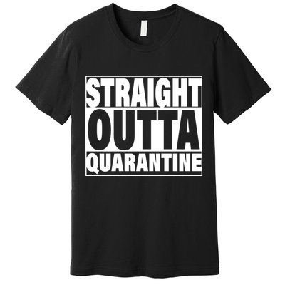 Straight Outta Quarantine Premium T-Shirt