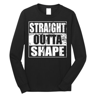 Straight Outta Shape Long Sleeve Shirt