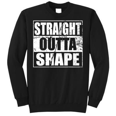 Straight Outta Shape Sweatshirt