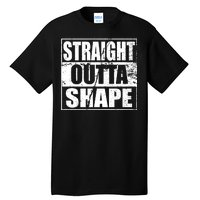 Straight Outta Shape Tall T-Shirt