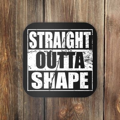 Straight Outta Shape Coaster