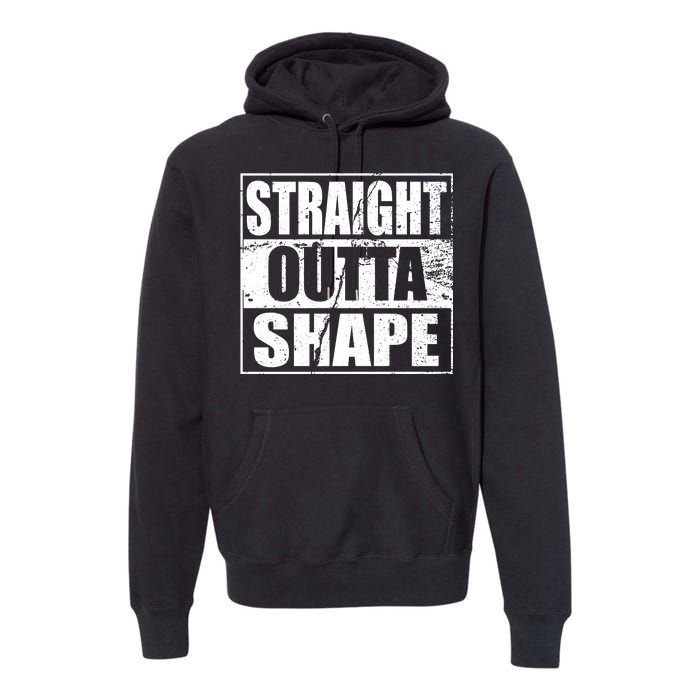 Straight Outta Shape Premium Hoodie