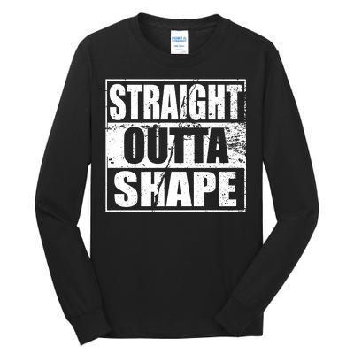 Straight Outta Shape Tall Long Sleeve T-Shirt