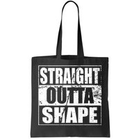 Straight Outta Shape Tote Bag