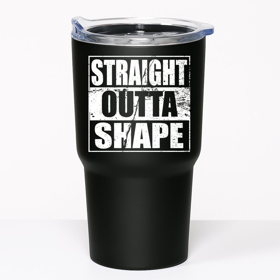 Straight Outta Shape Tumbler