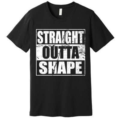 Straight Outta Shape Premium T-Shirt