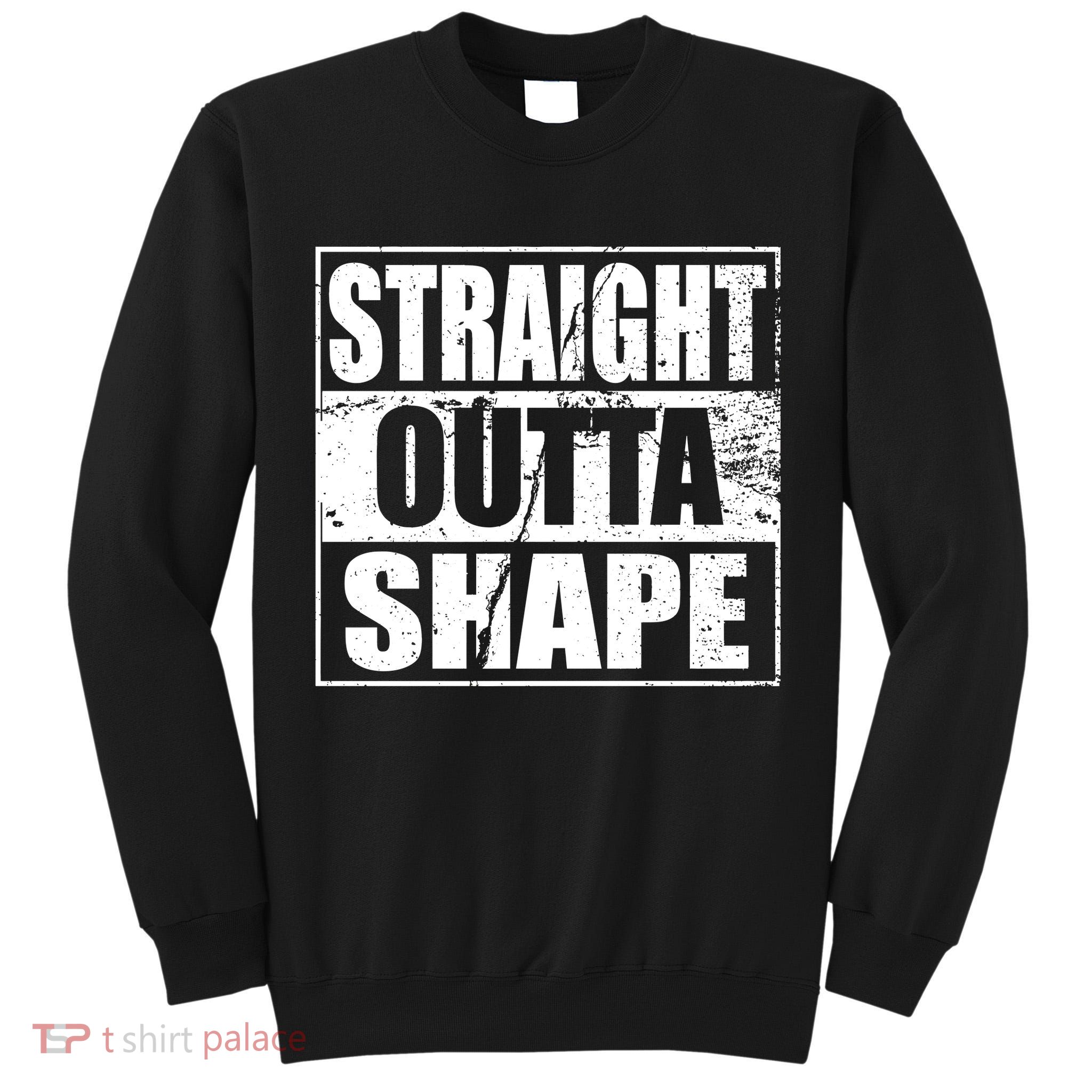 Straight Outta Shape Tall Sweatshirt