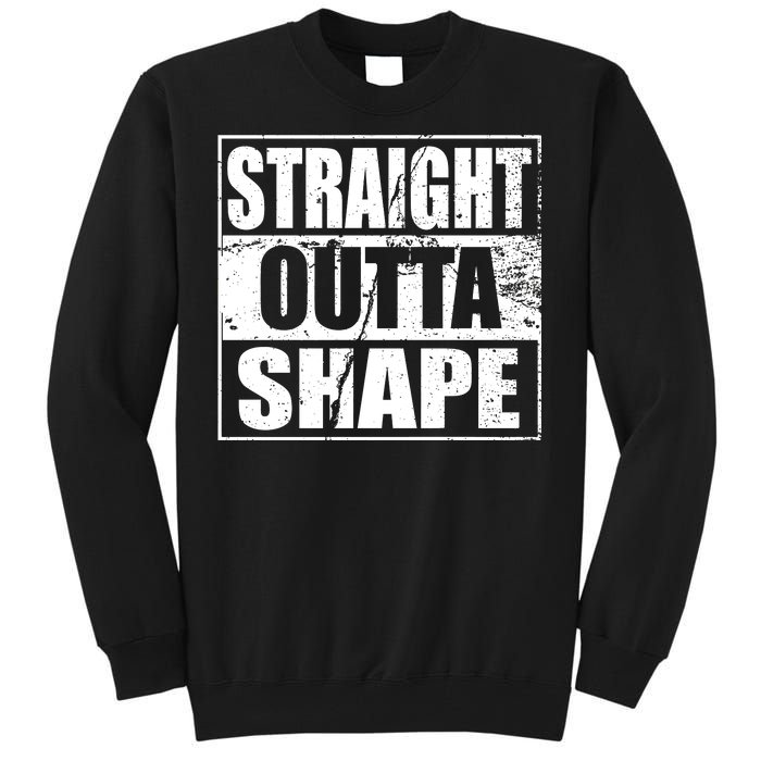 Straight Outta Shape Tall Sweatshirt