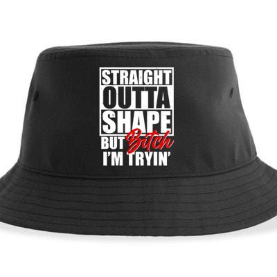 Straight Outta Shape But Bitch I'm Tryin Sustainable Bucket Hat