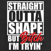 Straight Outta Shape But Bitch I'm Tryin Tumbler