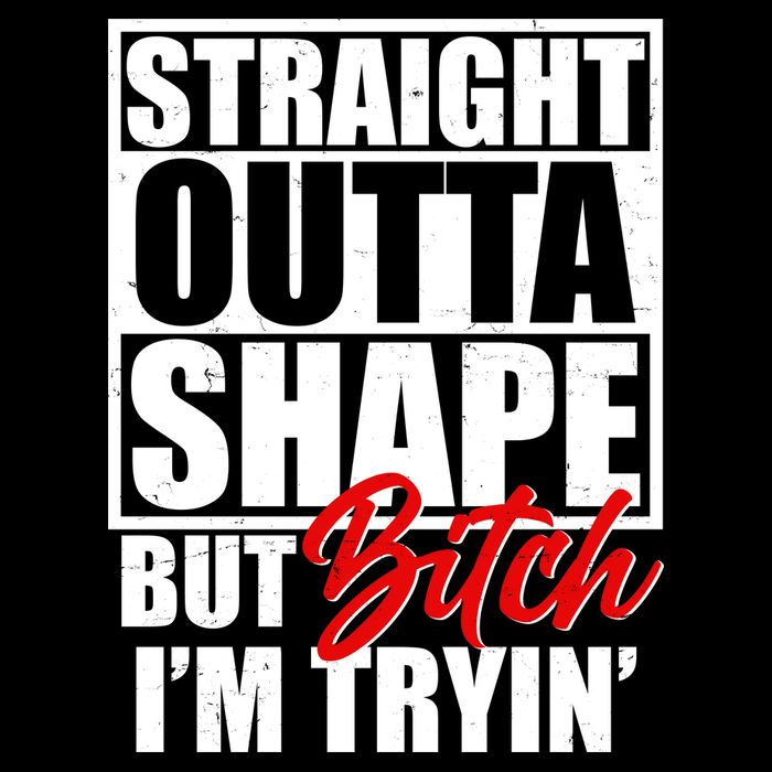 Straight Outta Shape But Bitch I'm Tryin Premium T-Shirt